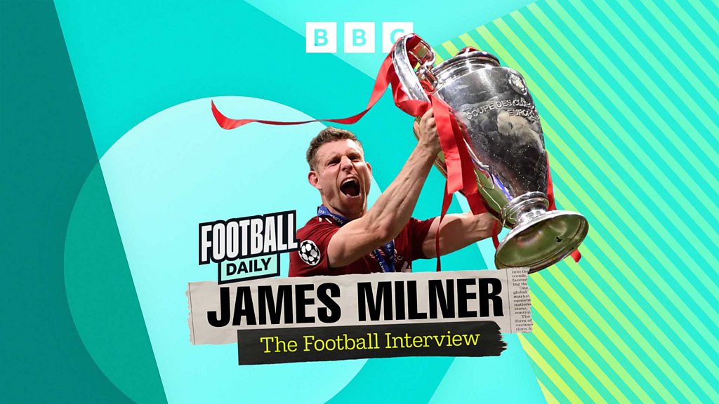 Football Daily – James Milner – Intervju o fudbalu – BBC Sounds Football Daily - James Milner - Intervju o fudbalu - BBC Sounds